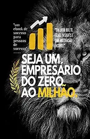 SEJA UM EMPRESÁRIO DO ZERO AO MILHÃO - GERSON RIBEIRO