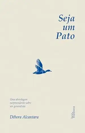 Seja um pato - Débora Alcantara