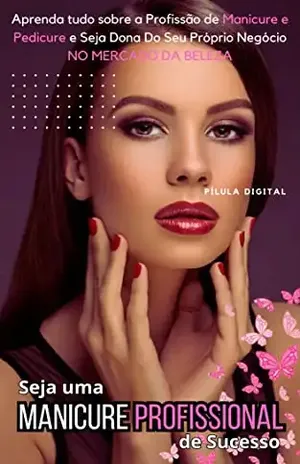 Seja Uma Manicure Profissional De Sucesso - Pílula Digital