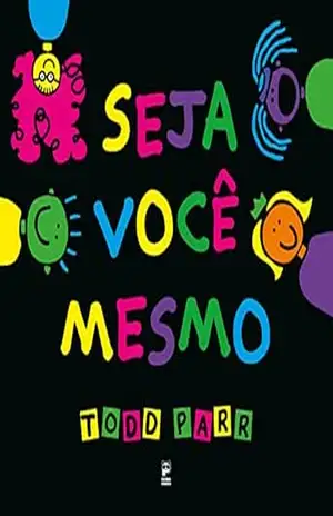Seja você mesmo – Todd Parr