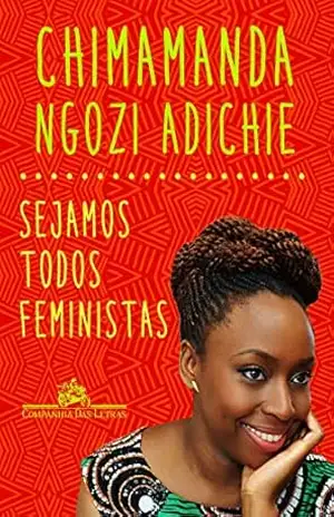 Sejamos todos feministas – Chimamanda Ngozi Adichie
