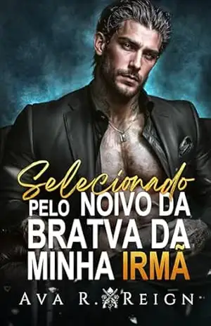 Selecionado pelo noivo da Bratva da minha irmã: Um casamento arranjado com diferença de idade, De inimigos a amantes, Sexting romance de máfia (Preso pelo Pecado Livro 2) - Ava R.  Reign