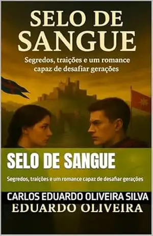 Selo de Sangue: Segredos, traições e um romance capaz de desafiar gerações – Carlos Eduardo  Oliveira Silva