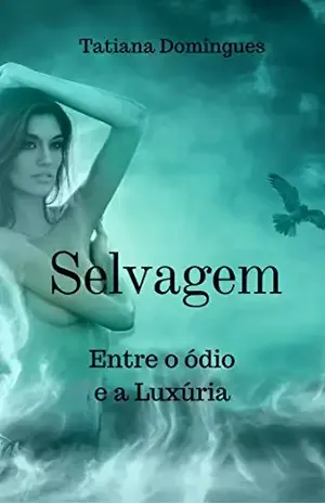 Selvagem: Entre o ódio e a luxúria - Tatiana Domingues