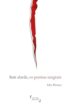 Sem alarde, os poemas sangram – Edra  Moraes