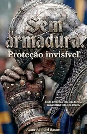 Sem armadura: Proteção invisível – Raphael  Bastos