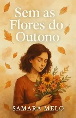 Sem As Flores Do Outono: Livro Único – Samara Melo