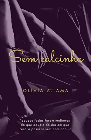 Sem calcinha - Olívia A. Ama