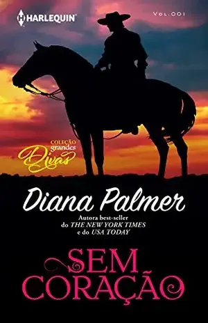 Sem Coração (Harlequin Coleção Grandes Divas Livro 1) – Diana Palmer