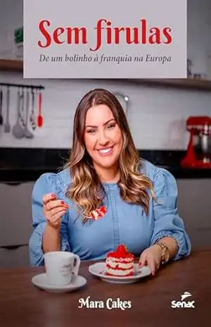 Sem firulas: De um bolinho à franquia na Europa – Mara Cakes