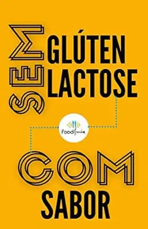 Sem glúten, Sem lactose, Com sabor: 48 receitas sem glúten e sem lactose - Food Freedom