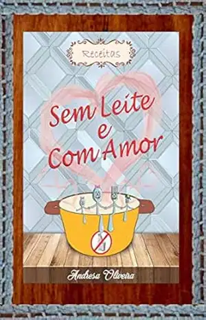 Sem Leite e Com Amor: Receitas – Andresa Oliveira