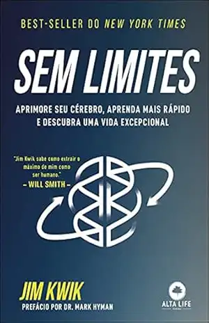 Sem Limites: APRIMORE SEU CÉREBRO, APRENDA MAIS RÁPIDO E DESCUBRA UMA VIDA EXCEPCIONAL – Jim Kwik