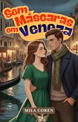 Sem Máscaras em Veneza (Série: Amores que Não Avisam Livro 6) - Mila  Coren