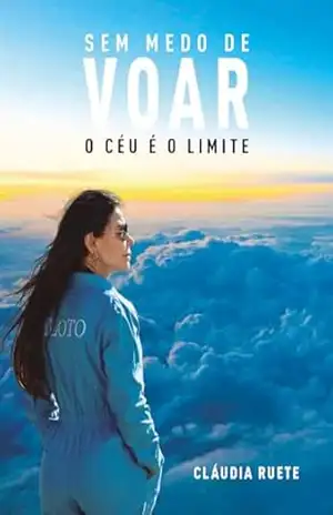 Sem medo de voar: O céu é o limite – Claudia Ruete