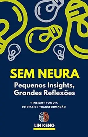 SEM NEURA: Pequenos insights, grandes reflexões – LIN KENG AN
