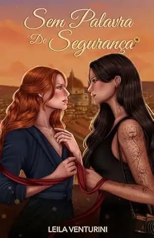 SEM PALAVRA DE SEGURANÇA: Descoberta. Desejo. E o medo de amar sem proteção. – Leila Venturini