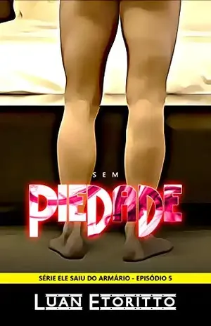 Sem Piedade: Conto Erótico Gay (Ele Saiu do Armário Livro 5) - Luan Etoritto