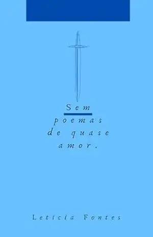 Sem poemas de quase amor. – Leticia  Fontes