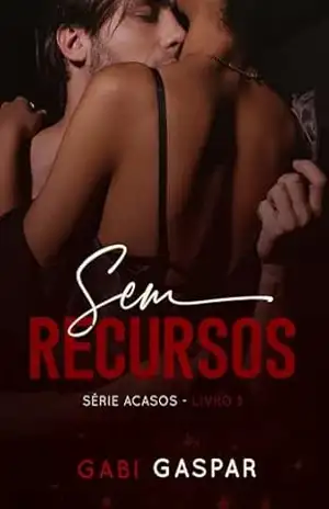Sem Recursos (Série Acasos Livro 3) – Gabi Gaspar