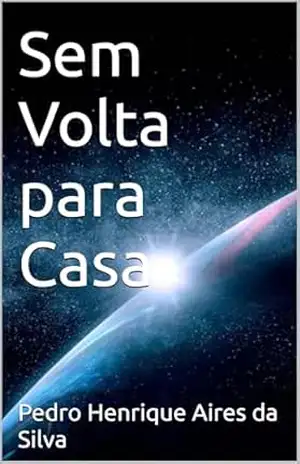 Sem Volta para Casa – Pedro Henrique  Aires da Silva