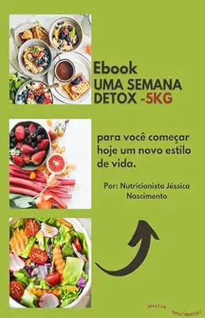 SEMANA DETOX: RECEITAS E DIRECIONAMENTO – Jéssica  Nascimento