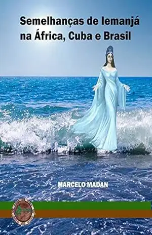 Semelhanças de Iemanjá na África, Cuba e Brasil – MARCELO MADAN