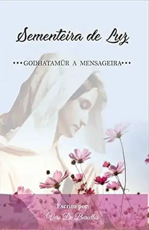 Sementeira da Luz: Godhatamür – A Mensageira – Vera De Barcellos