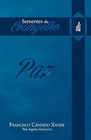 Sementes do evangelho: paz (Coleção Sementes do evangelho Livro 4) – Francisco Cândido Xavier