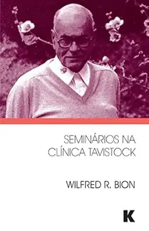 Seminarios na Clinica Tavistock – Wilfred R. Bion