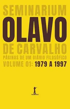Seminarium: páginas de um diário filosófico. (Vol. 1: 1979–1997) – Olavo de Carvalho