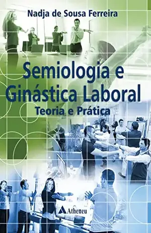 Semiologia e Ginástica Laboral – Teoria e Prática (eBook) - Nadja de Sousa Ferreira
