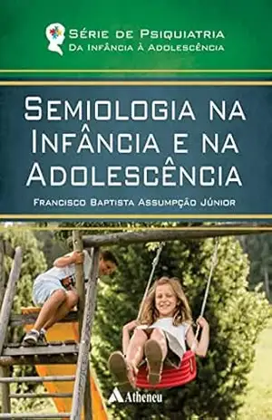 Semiologia na Infância e na Adolescência (eBook) (0) – Francisco Baptista Assumpção Júnior
