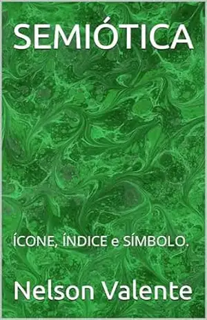 SEMIÓTICA: ÍCONE, ÍNDICE e SÍMBOLO. – Nelson Valente