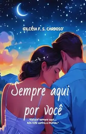 Sempre aqui por você – Gilceia Farias da Silva Cardoso