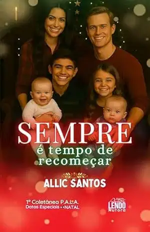 Sempre é tempo de Recomeçar: 1ª COLETÂNEA P.A.L.A. DATAS ESPECIAIS: NATAL – Allic Santos