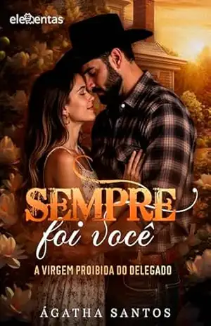 Sempre Foi Você: A Virgem Proibida do Delegado – Ágatha Santos