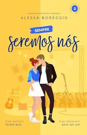 Sempre Seremos Nós (Livro 2 de 3: Irresistível Tentação) - Alessa Boreggio