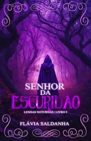 Senhor da Escuridão: Lendas Noturnas – Livro 5 – Flávia Saldanha