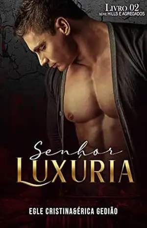 SENHOR LUXÚRIA (Hills e Agregados Livro 2) - Egle Cristina