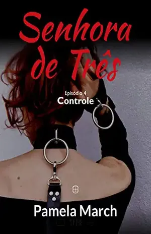 Senhora de Três: Controle (Senhora de Três — Série 1: Equinócio da Deusa Livro 4) – Pamela March