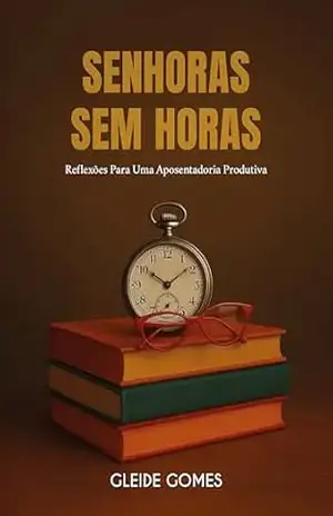 Senhoras Sem Horas – Gleide Gomes