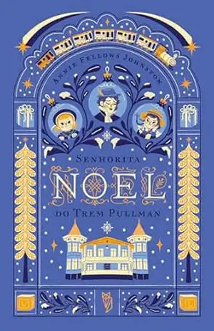 Senhorita Noel do Trem Pullmann – Annie Fellows Johnston