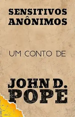 Sensitivos Anônimos – John  D. Pope