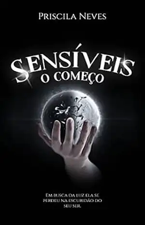 Sensíveis: O começo – Priscila  Neves