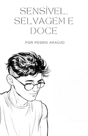 Sensível, Selvagem e Doce – Pedro Araújo