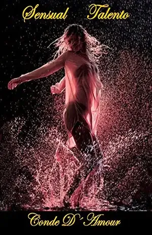 Sensual Talento: Contos Eróticos com Homens e Mulheres Talentosas e Sensuais - CONDE D´AMOUR