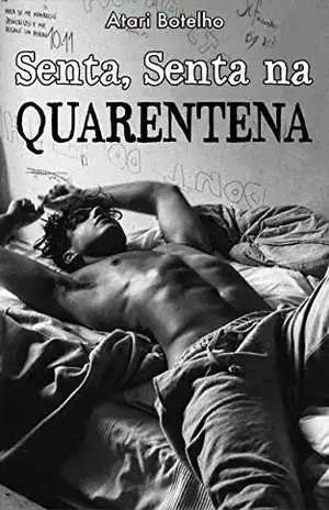 Senta, Senta na Quarentena – Atari Botelho