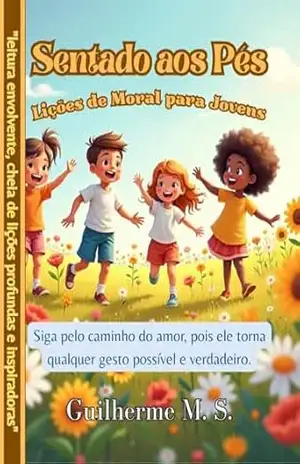 Sentado aos Pés: Lições de Moral para Jovens – Guilherme Matos Silva