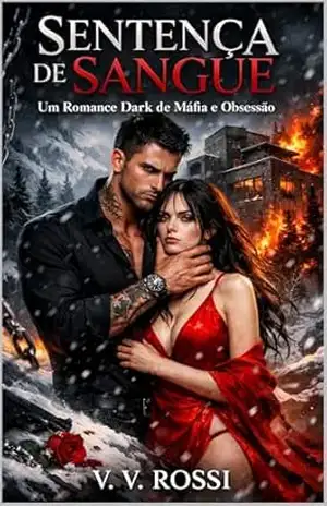Sentença de Sangue: Um Romance Dark de Máfia: Obsessão, Sequestro e Proximidade Forçada. – V. V.   Rossi